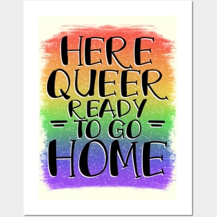 Here, Queer, Ready to go Home Posters and Art